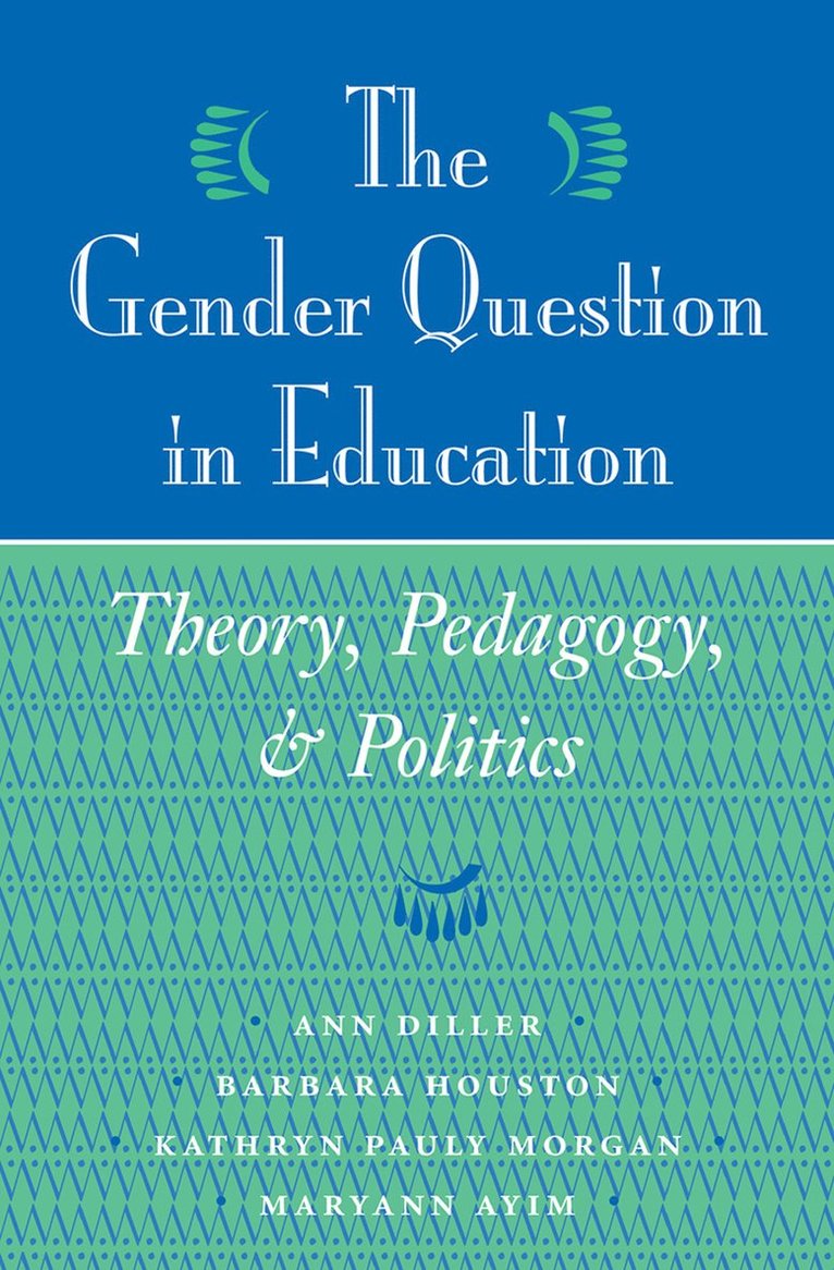 Ann Diller, Barbara Houston, Kathryn Pauly Morgan, Maryann Ayim - Gender Question In Education, Inbunden
