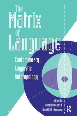 Donald Brenneis, Ronald K.S. Macaulay, Ronald K. S. Macaulay - Matrix Of Language, Inbunden