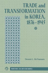 bokomslag Trade And Transformation In Korea, 1876-1945