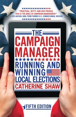 Catherine Shaw - The Campaign Manager: Running and Winning Local Elections, Inbunden