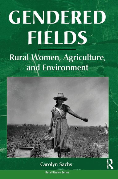 Carolyn E Sachs - Gendered Fields, Inbunden