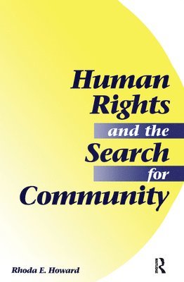 Rhoda E. Howard-hassmann, Rhoda E. Howard-Hassmann - Human Rights And The Search For Community, Inbunden