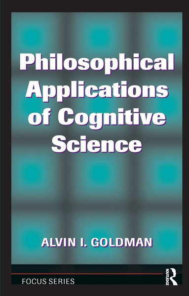 Alvin I. Goldman - Philosophical Applications Of Cognitive Science, Inbunden