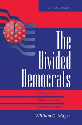 William G. Mayer - Divided Democrats, Inbunden