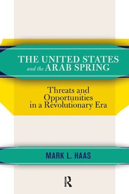 bokomslag The United States and the Arab Spring