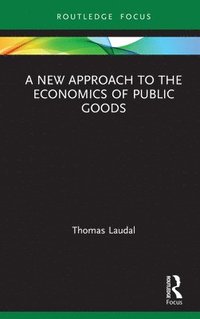 bokomslag A New Approach to the Economics of Public Goods