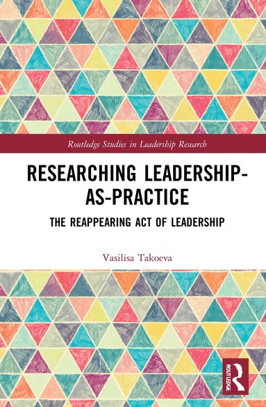 Vasilisa Takoeva - Researching Leadership-As-Practice, Inbunden