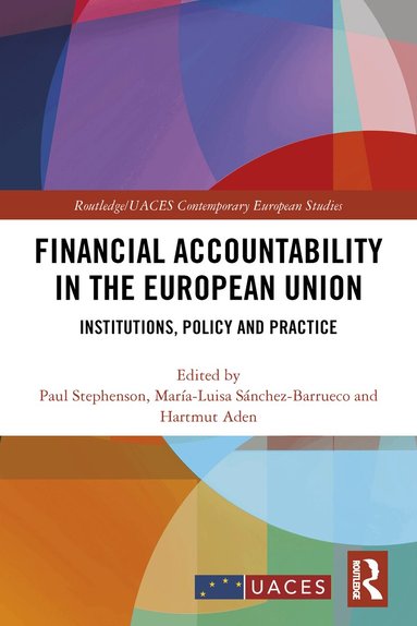 Paul Stephenson, María-Luisa Sánchez-Barrueco, Hartmut Aden - Financial Accountability in the European Union, Inbunden