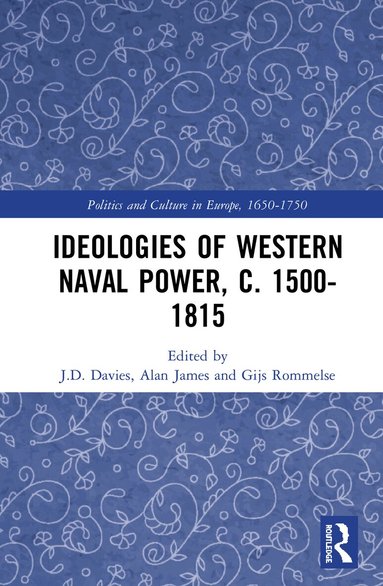 J.D. Davies, Alan James, Gijs Rommelse - Ideologies of Western Naval Power, c. 1500-1815, Inbunden