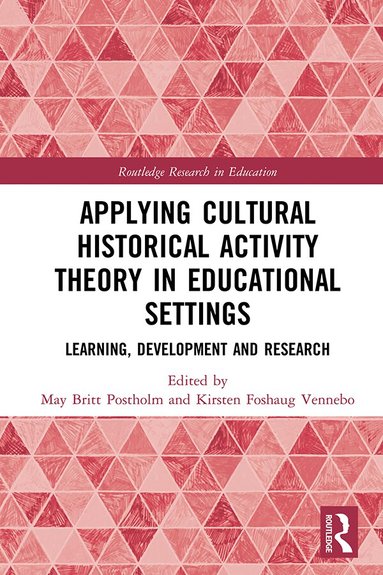 May Britt Postholm, Kirsten Foshaug Vennebo - Applying Cultural Historical Activity Theory in Educational Settings, Inbunden