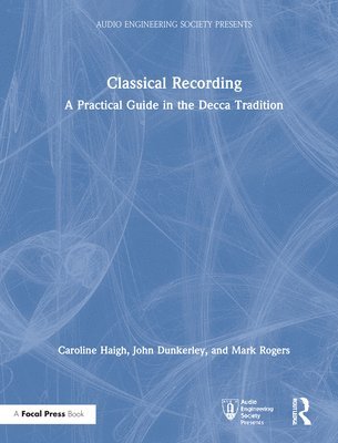 Caroline Haigh, John Dunkerley, Mark Rogers - Classical Recording, Inbunden