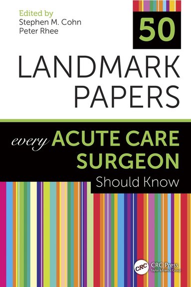 Stephen M Cohn, Peter Rhee - 50 Landmark Papers Every Acute Care Surgeon Should Know, Inbunden