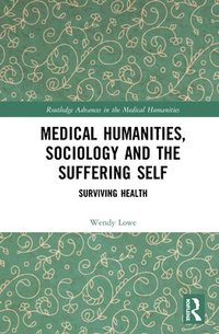 bokomslag Medical Humanities, Sociology and the Suffering Self