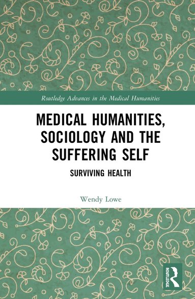 Wendy Lowe - Medical Humanities, Sociology and the Suffering Self, Inbunden