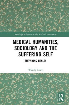 bokomslag Medical Humanities, Sociology and the Suffering Self