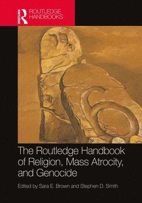 The Routledge Handbook of Religion, Mass Atrocity, and Genocide 1