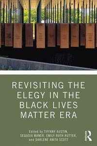 bokomslag Revisiting the Elegy in the Black Lives Matter Era