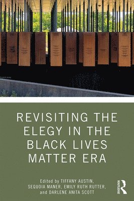 Revisiting the Elegy in the Black Lives Matter Era 1