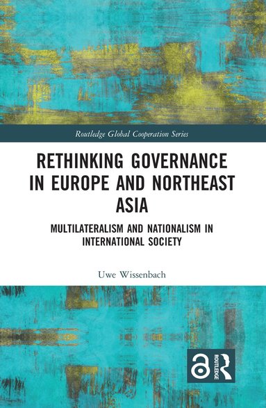 Uwe Wissenbach - Rethinking Governance in Europe and Northeast Asia, Inbunden