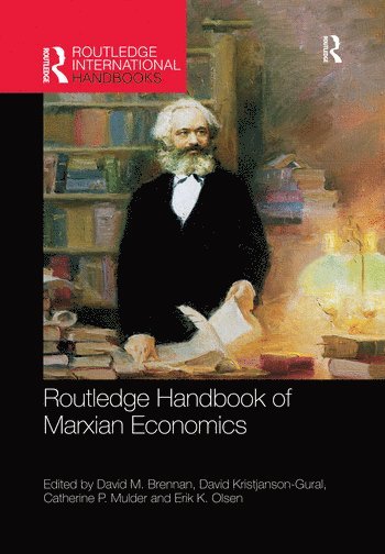 David M. Brennan, David Kristjanson-Gural, Catherine P. Mulder, Erik K. Olsen, USA) Kristjanson-Gural, David (Bucknell University, Erik K. (University of Missouri Kansas City) Olsen, David M Brennan, Catherine P Mulder, Erik K Olsen - Routledge Handbook of Marxian Economics, Häftad