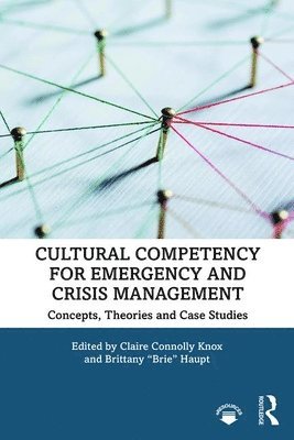 Claire Connolly Knox, Brittany "Brie" Haupt, USA) Knox, Claire Connolly (University of Central Florida, USA) Haupt, Brittany "Brie" (Virginia Commonwealth University, Brittany Brie Haupt - Cultural Competency for Emergency and Crisis Management, Häftad
