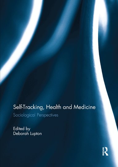 Deborah Lupton - Self-Tracking, Health and Medicine, Häftad