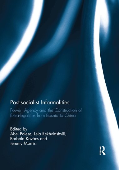 Abel Polese, Lela Rekhviashvili, Borbála Kovács, Jeremy Morris - Post-socialist Informalities, Häftad