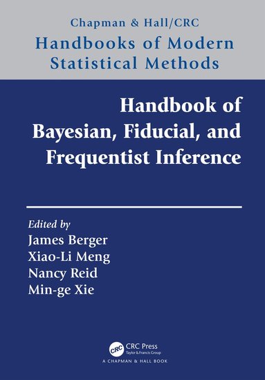 James Berger, Xiao-Li Meng, Nancy Reid, Min-ge Xie - Handbook of Bayesian, Fiducial, and Frequentist Inference, Inbunden