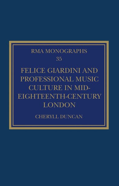Cheryll Duncan - Felice Giardini and Professional Music Culture in Mid-Eighteenth-Century London, Inbunden