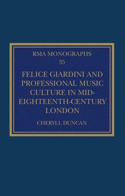 Felice Giardini and Professional Music Culture in Mid-Eighteenth-Century London 1