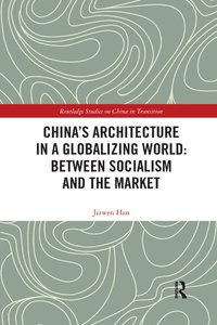 bokomslag China's Architecture in a Globalizing World: Between Socialism and the Market