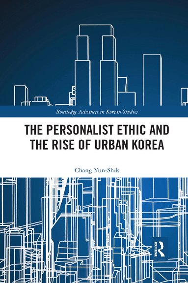 Yunshik Chang - Personalist Ethic and the Rise of Urban Korea, Häftad