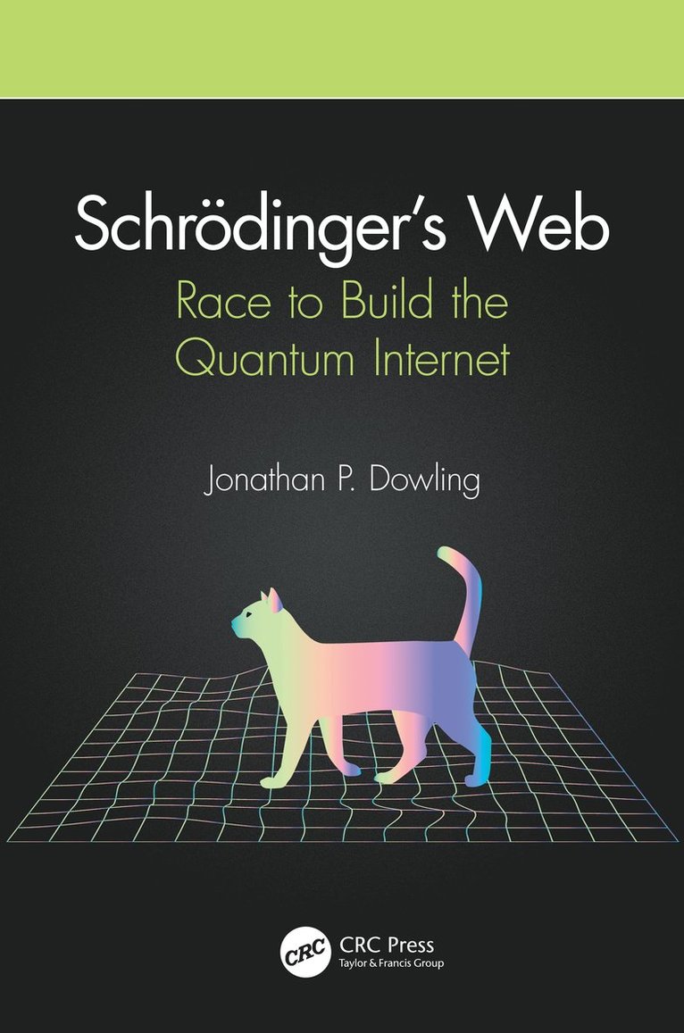 Jonathan P. Dowling, USA) Dowling, Jonathan P. (Louisiana State University, Baton Rouge - Schrödinger’s Web, Häftad