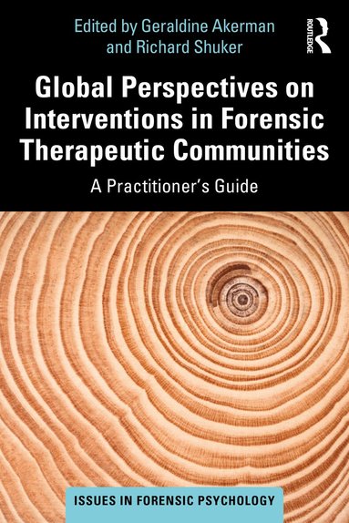 Geraldine Akerman, Richard Shuker - Global Perspectives on Interventions in Forensic Therapeutic Communities, Häftad