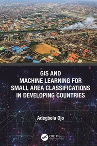 bokomslag GIS and Machine Learning for Small Area Classifications in Developing Countries