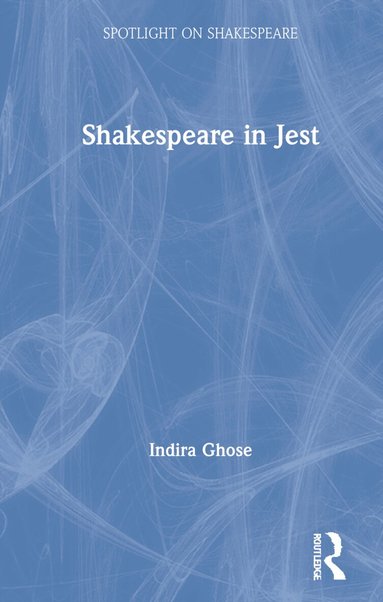 Indira Ghose - Shakespeare in Jest, Inbunden