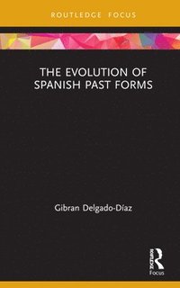 bokomslag The Evolution of Spanish Past Forms