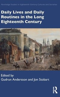 bokomslag Daily Lives and Daily Routines in the Long Eighteenth Century