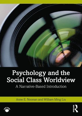 Anne E. Noonan, William Ming Liu - Psychology and the Social Class Worldview, Häftad