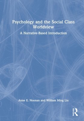 bokomslag Psychology and the Social Class Worldview