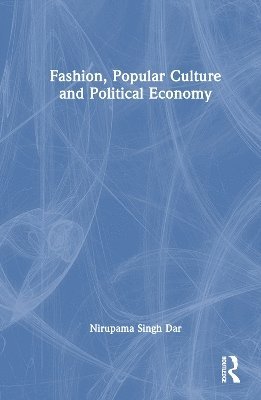 Fashion, Popular Culture and Political Economy 1