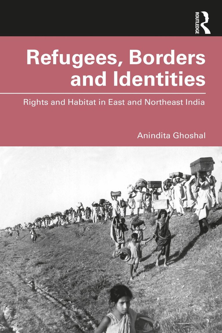 Anindita Ghoshal, Kolkata) Ghoshal, Anindita (Department of History, Diamond Harbour Women’s University - Refugees, Borders and Identities, Häftad
