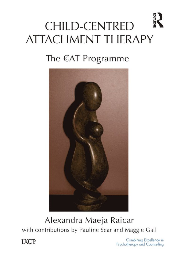 Maggie Gall, Alexandra Maeja Raicar, Pauline Sear, Alexandra Raicar - Child-Centred Attachment Therapy, Inbunden
