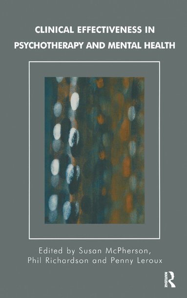 Penny Leroux, Susan McPherson, Phil Richardson - Clinical Effectiveness in Psychotherapy and Mental Health, Inbunden