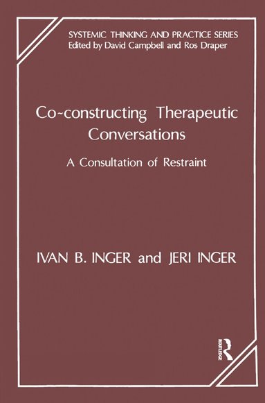 Ivan B. Inger, Jeri Inger, David Campbell, Rosalind Draper - Co-Constructing Therapeutic Conversations, Inbunden