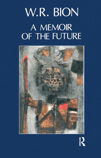 Wilfred R. Bion - Memoir of the Future, Inbunden