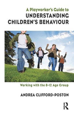 bokomslag A Playworker's Guide to Understanding Children's Behaviour