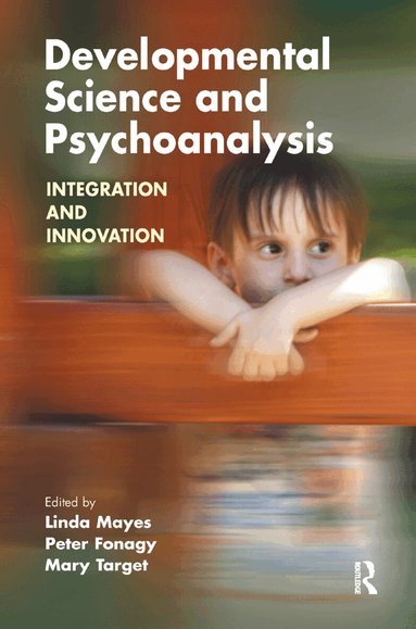 Peter Fonagy, Linda Mayes, Mary Target - Developmental Science and Psychoanalysis, Inbunden