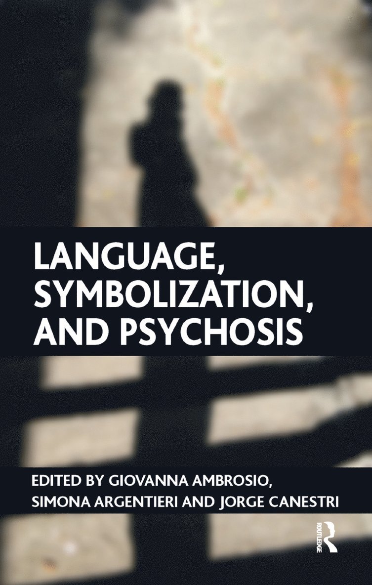 Giovanna Ambrosio, Simona Argentieri, Jorge Canestri - Language, Symbolization, and Psychosis, Inbunden