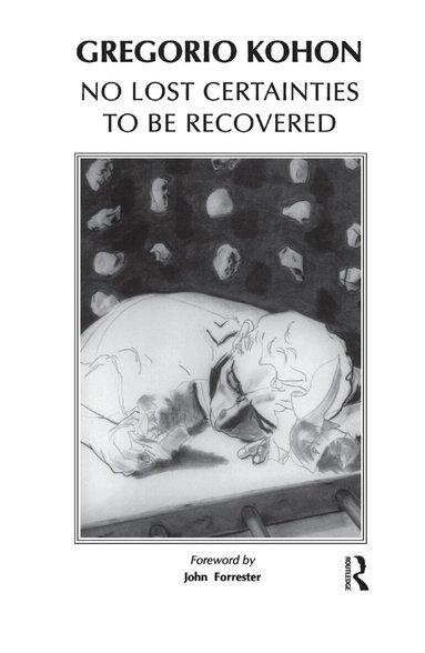 Gregorio Kohon - No Lost Certainties To Be Recovered, Inbunden